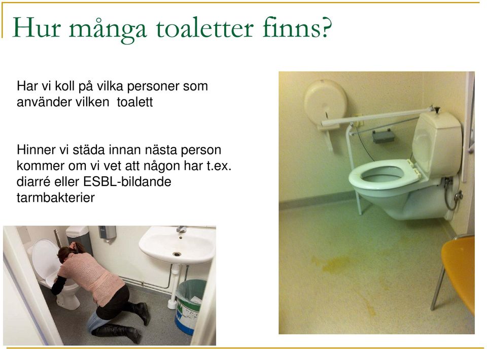 toalett Hinner vi städa innan nästa person kommer