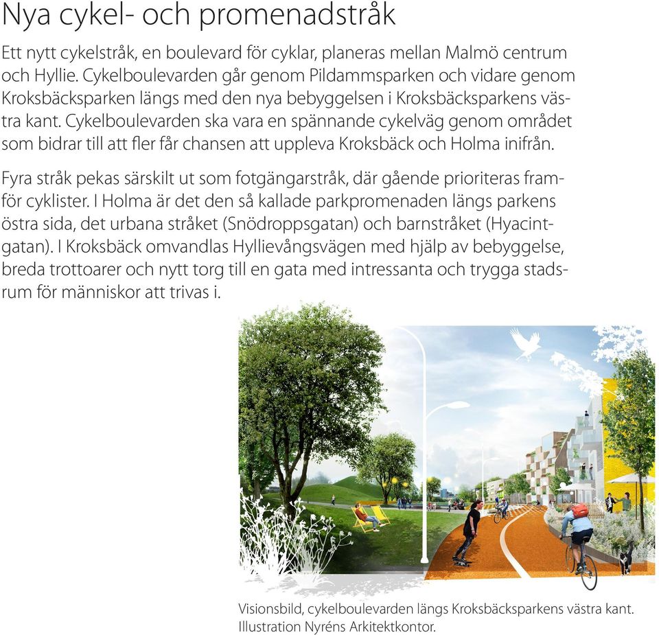 Cykelboulevarden ska vara en spännande cykelväg genom området som bidrar till att fler får chansen att uppleva Kroksbäck och Holma inifrån.