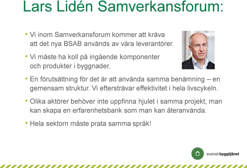 En förutsättning för det är att använda samma benämning en gemensam struktur.