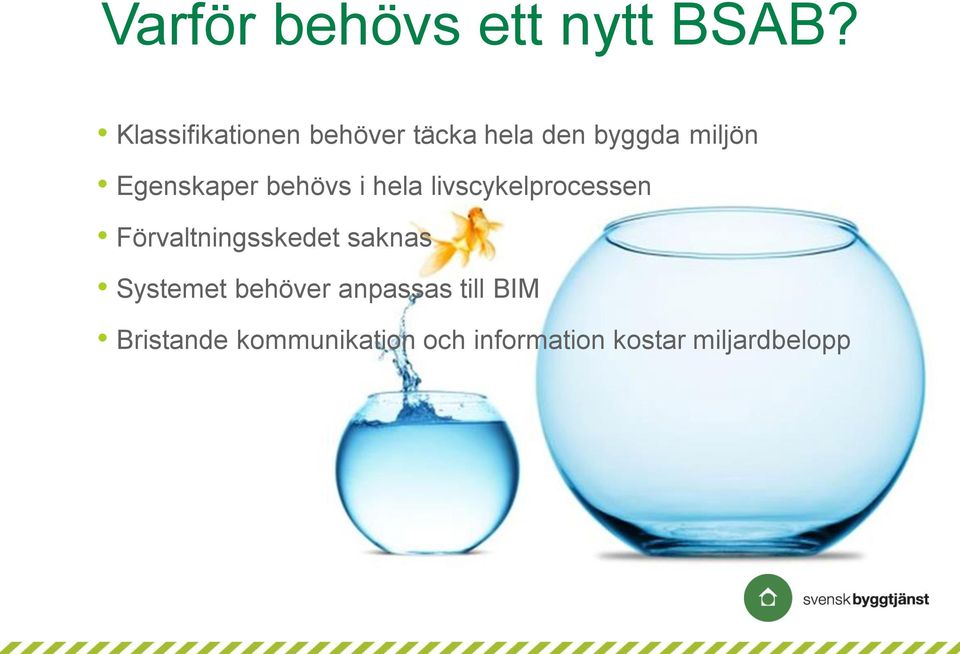 Egenskaper behövs i hela livscykelprocessen