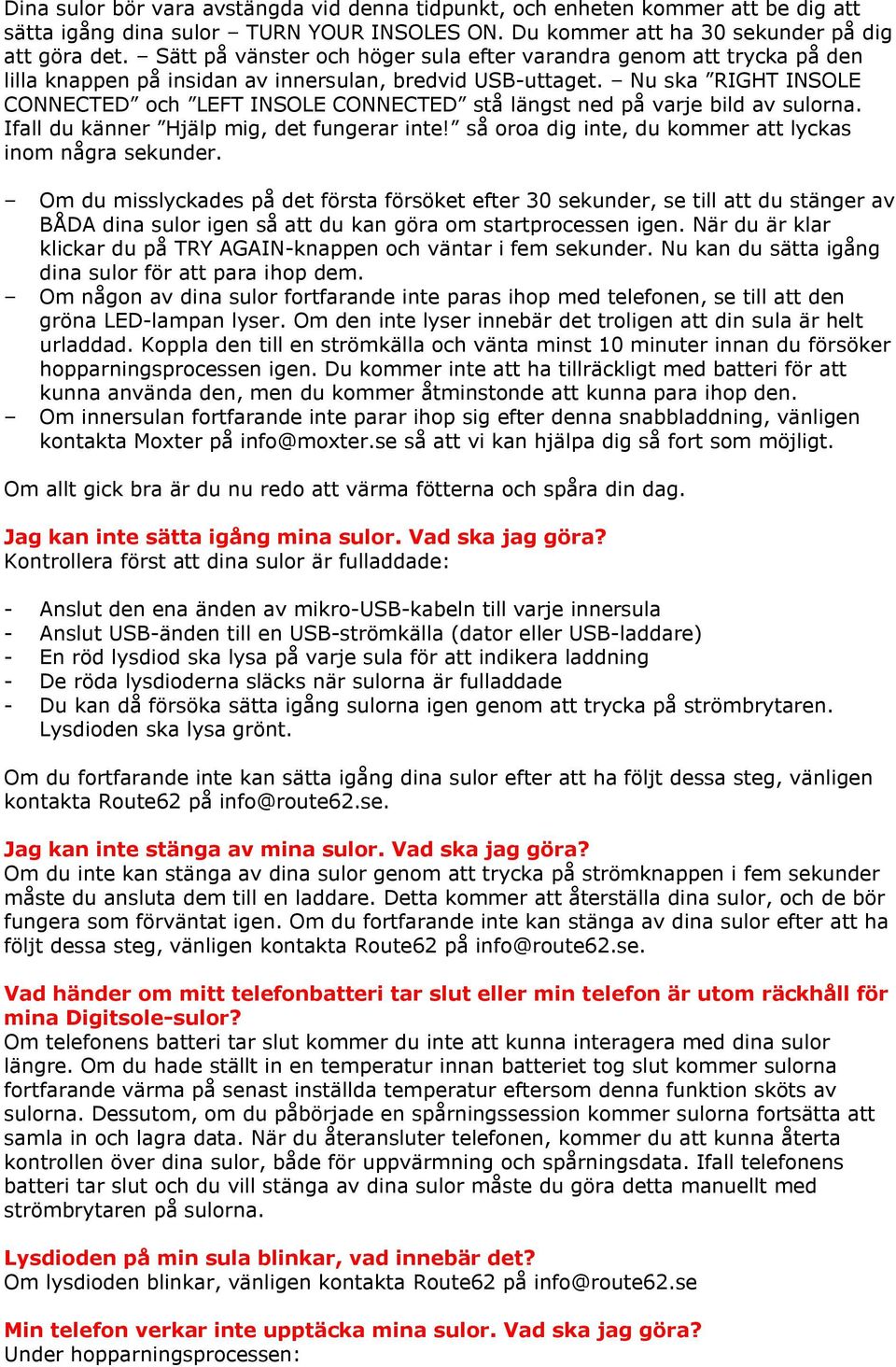 Nu ska RIGHT INSOLE CONNECTED och LEFT INSOLE CONNECTED stå längst ned på varje bild av sulorna. Ifall du känner Hjälp mig, det fungerar inte!