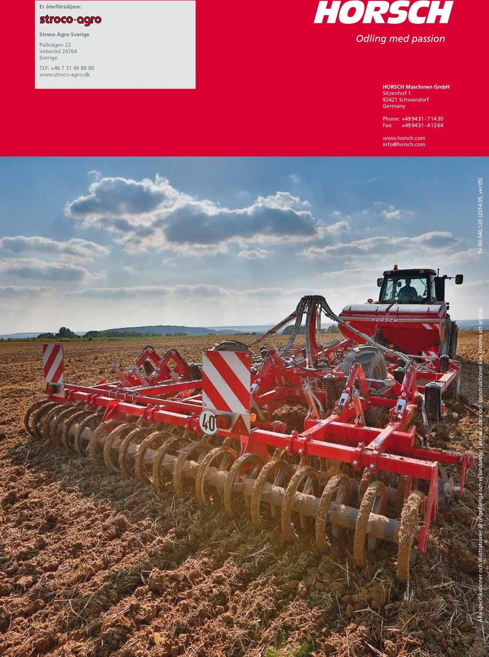 dk HORSCH Maschinen GmbH Sitzenhof 1 92421 Schwandorf Germany Phone: +49 94 31-7 14 30 Fax: +49 94