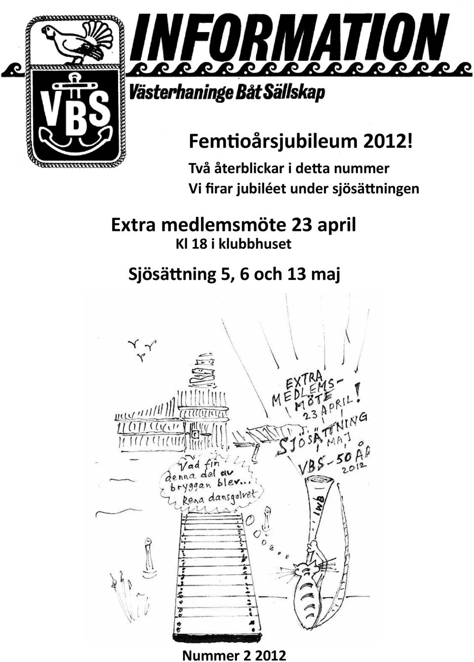 jubiléet under sjösättningen Extra