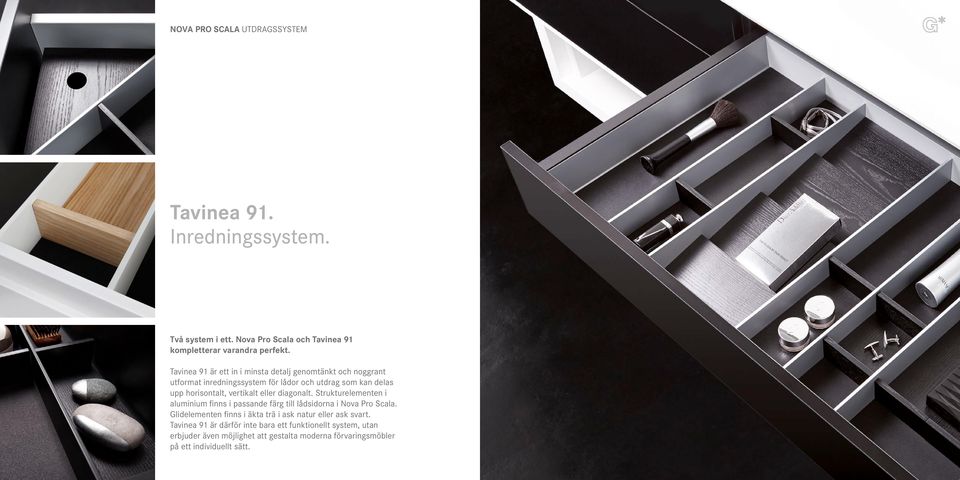 vertikalt eller diagonalt. Strukturelementen i aluminium finns i passande färg till lådsidorna i Nova Pro Scala.