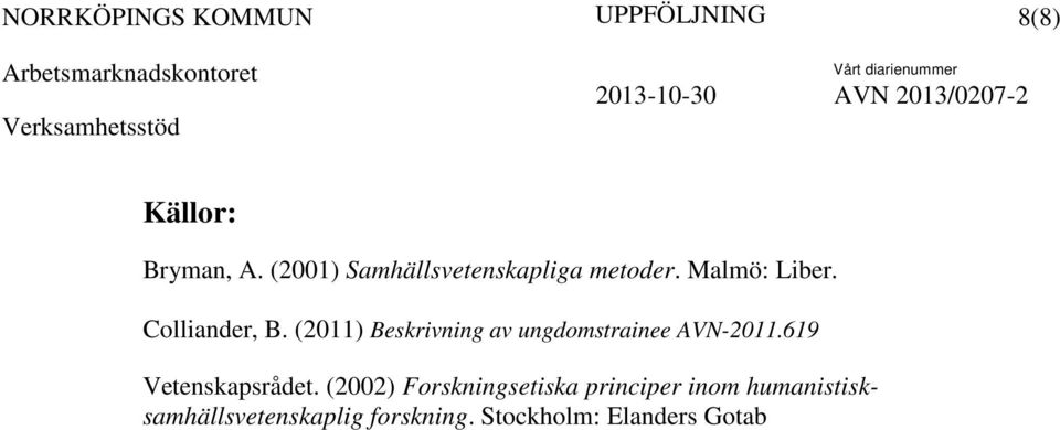 (2011) Beskrivning av ungdomstrainee AVN-2011.619 Vetenskapsrådet.