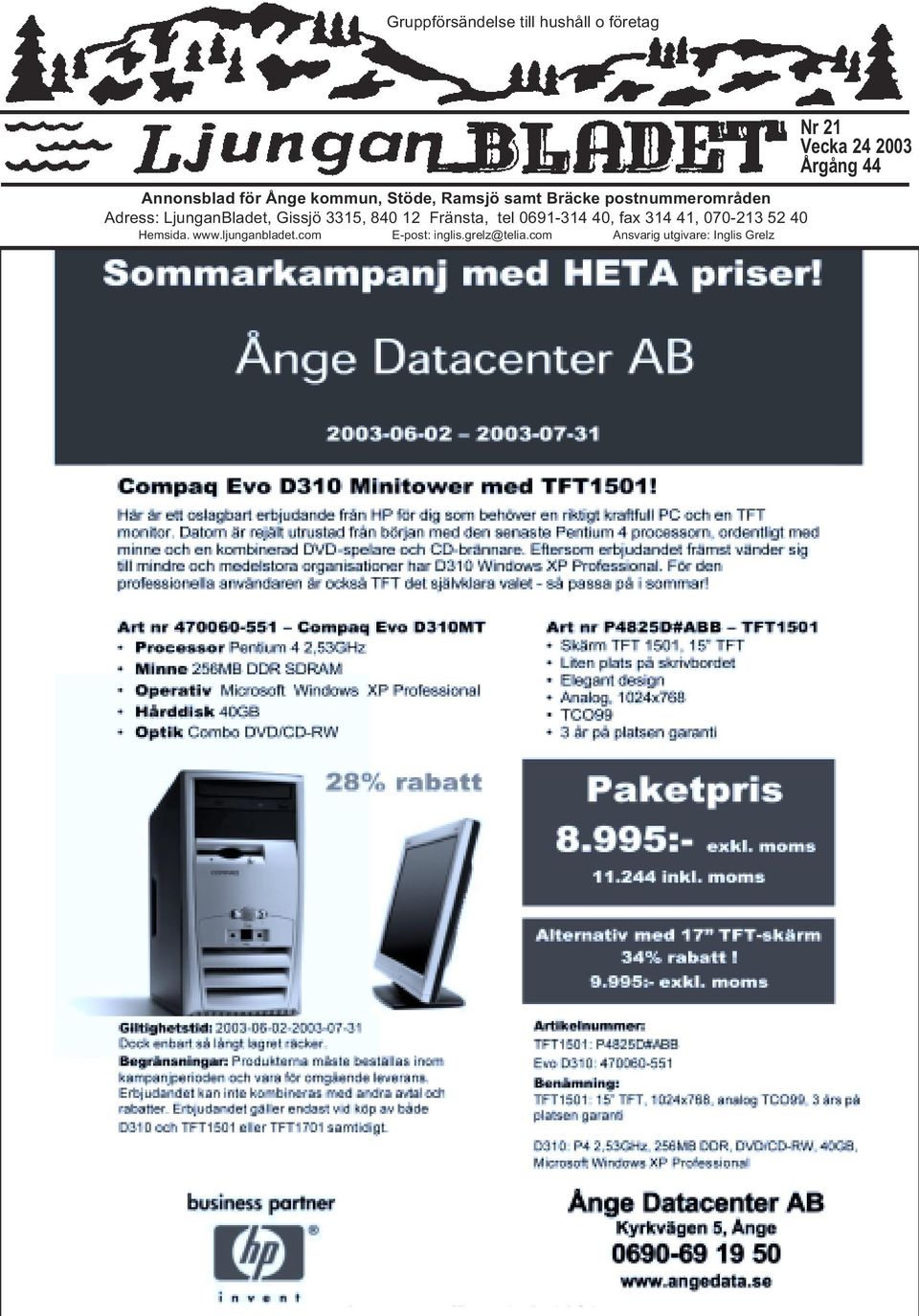 tel 0691-314 40, fax 314 41, 070-213 52 40 Hemsida. www.ljunganbladet.