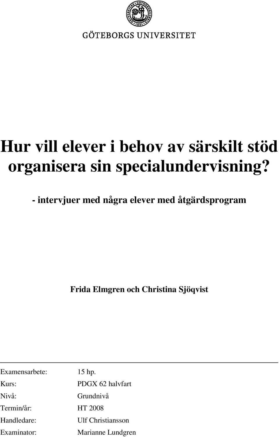 Christina Sjöqvist Examensarbete: 15 hp.