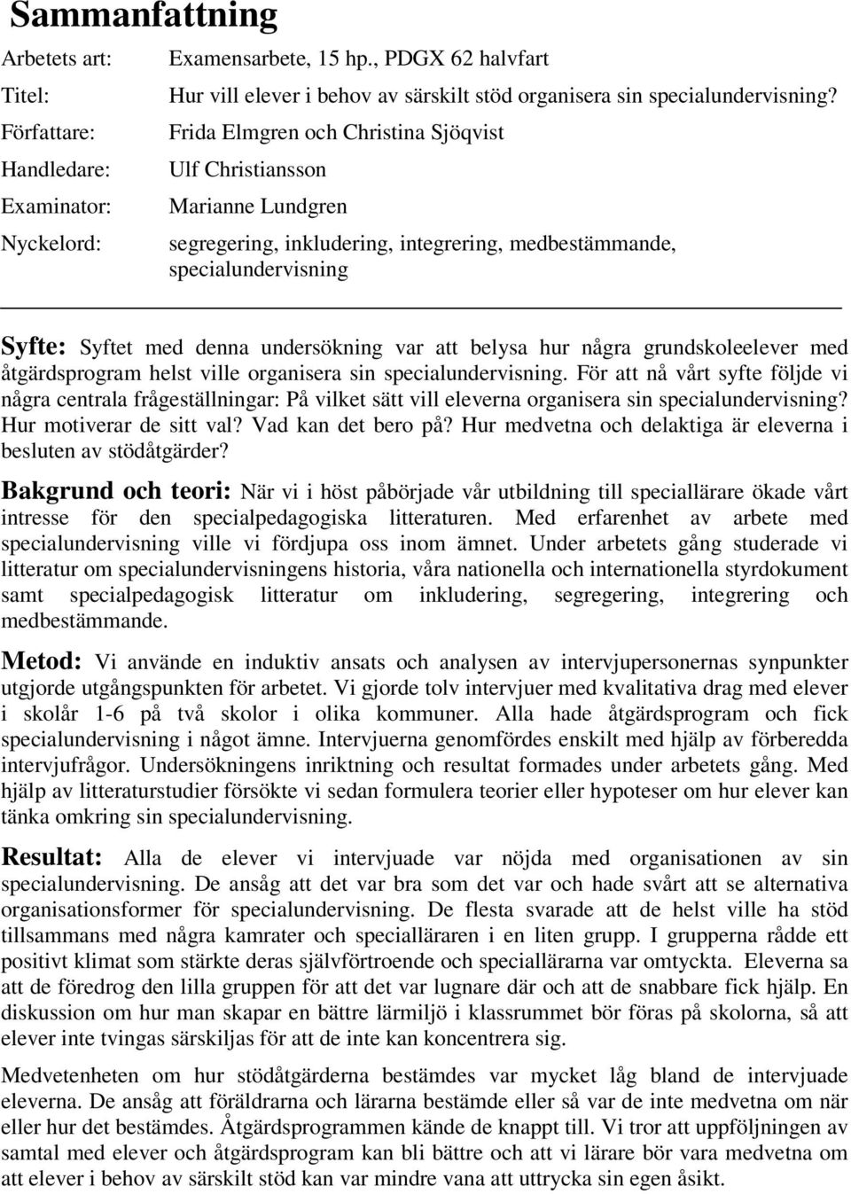 hur några grundskoleelever med åtgärdsprogram helst ville organisera sin specialundervisning.