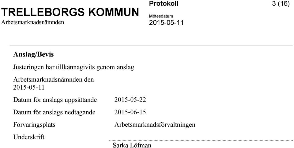 2015-05-11 för anslags uppsättande 2015-05-22 för anslags