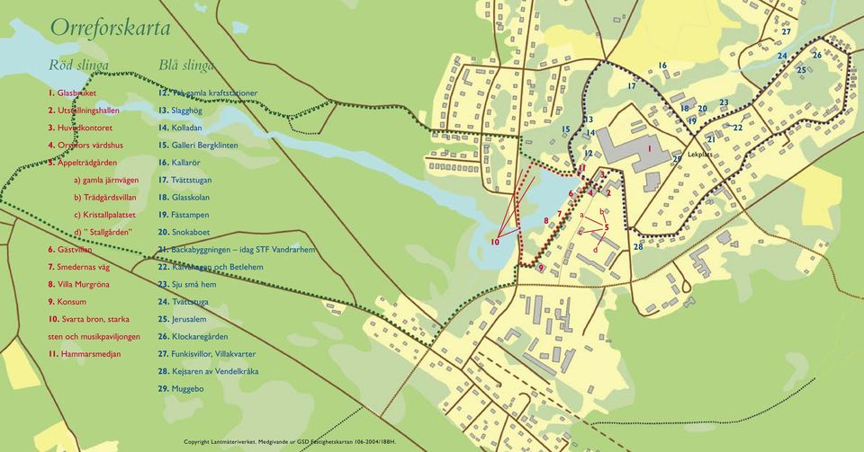 Glasskolan 6 4 2 c) Kristallpalatset d) Stallgården 6. Gästvillan 19. Fästampen 20. Snokaboet 21. Backabyggningen idag STF Vandrarhem 10 8 7 a c b 5 d 28 7. Smedernas väg 8. Villa Murgröna 9.