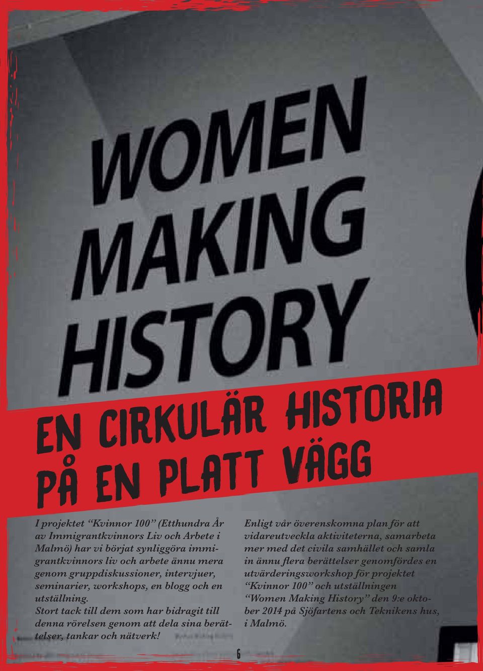 Stort tack till dem som har bidragit till denna rörelsen genom att dela sina berättelser, tankar och nätverk!