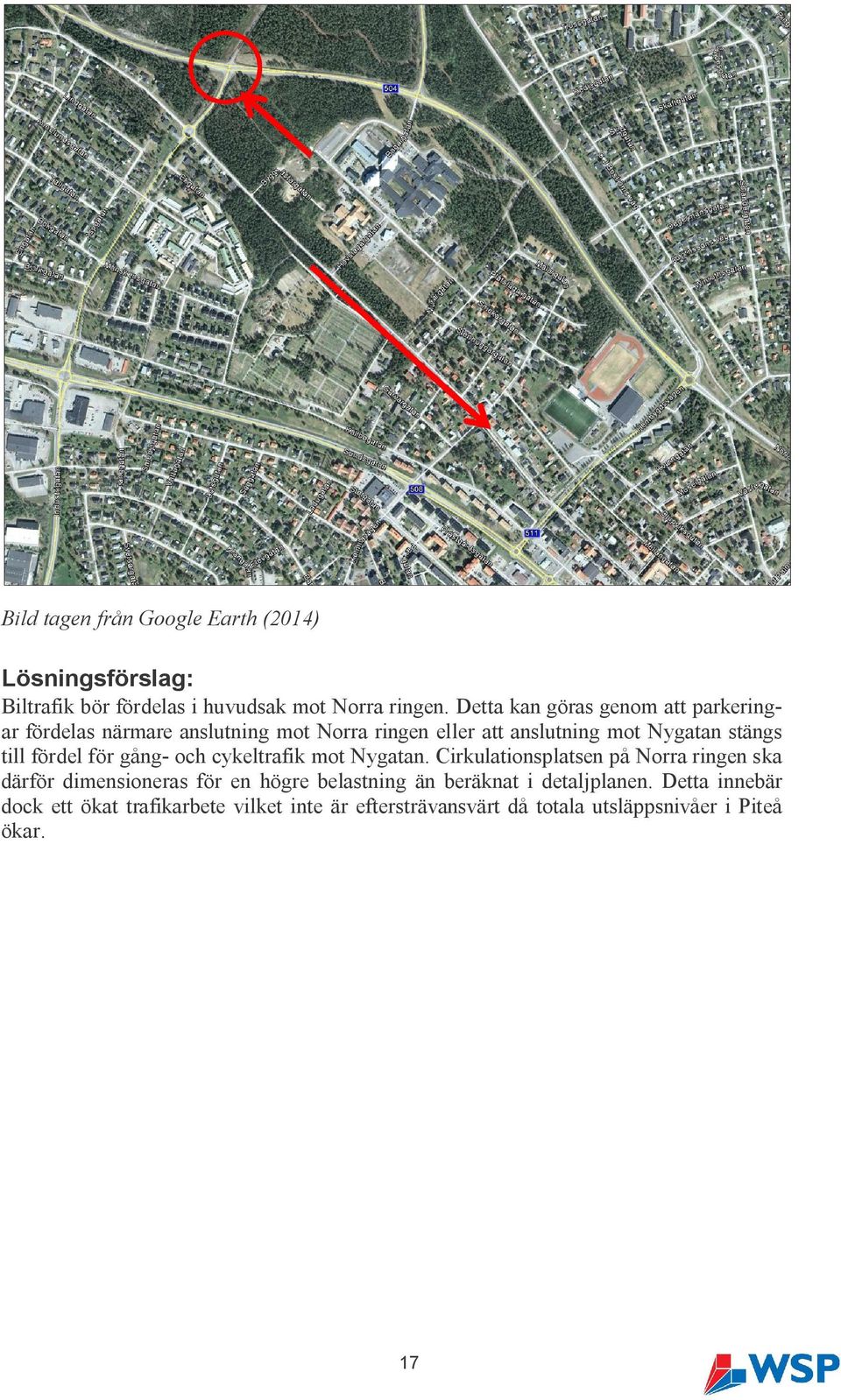 till fördel för gång- och cykeltrafik mot Nygatan.