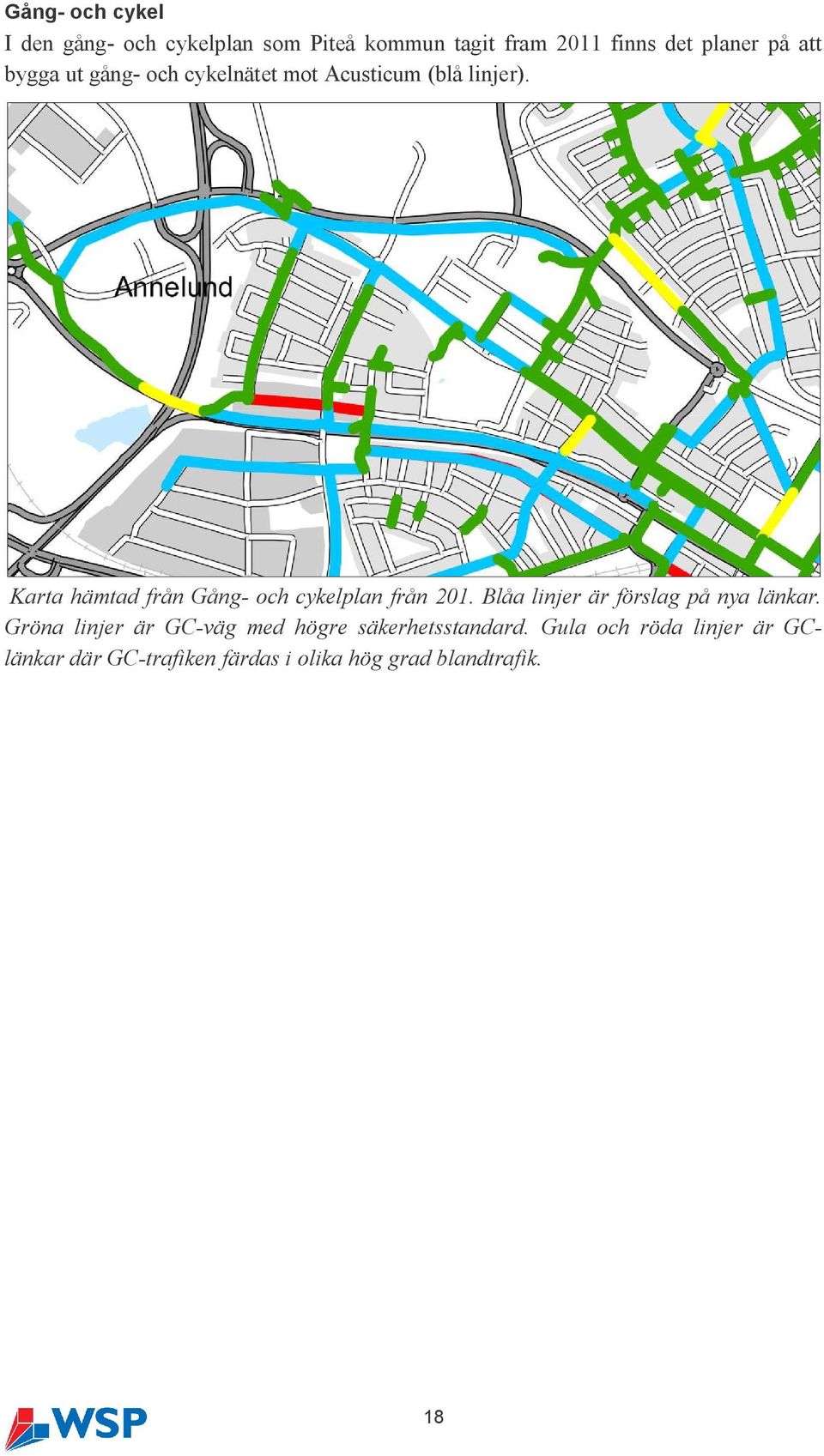 Karta hämtad från Gång- och cykelplan från 201. Blåa linjer är förslag på nya länkar.