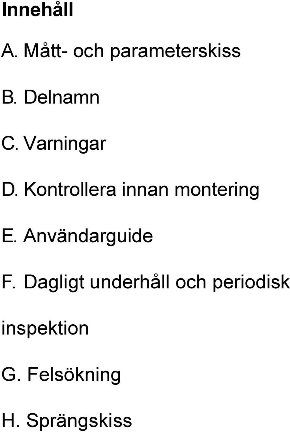 Kontrollera innan montering E.