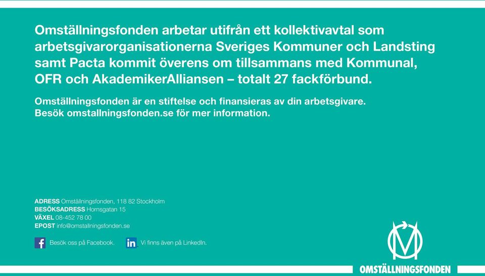 Omställningsfonden är en stiftelse och finansieras av din arbetsgivare. Besök omstallningsfonden.se för mer information.