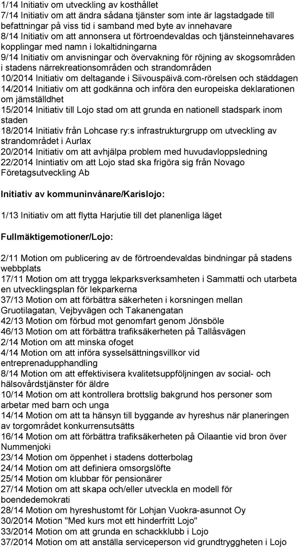 och strandområden 10/2014 Initiativ om deltagande i Siivouspäivä.