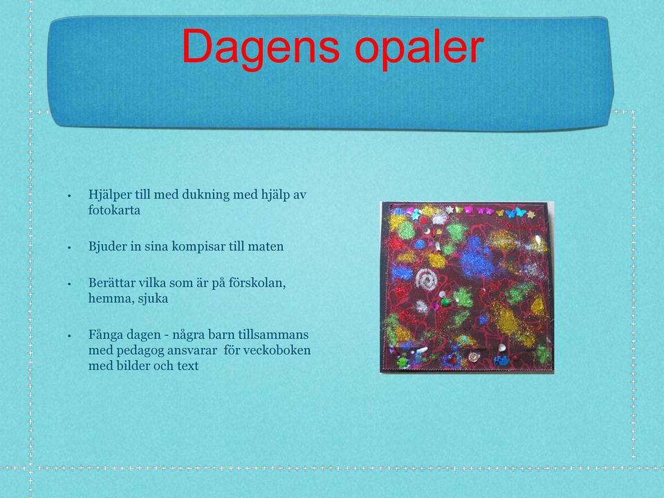 som är på förskolan, hemma, sjuka Fånga dagen - några barn