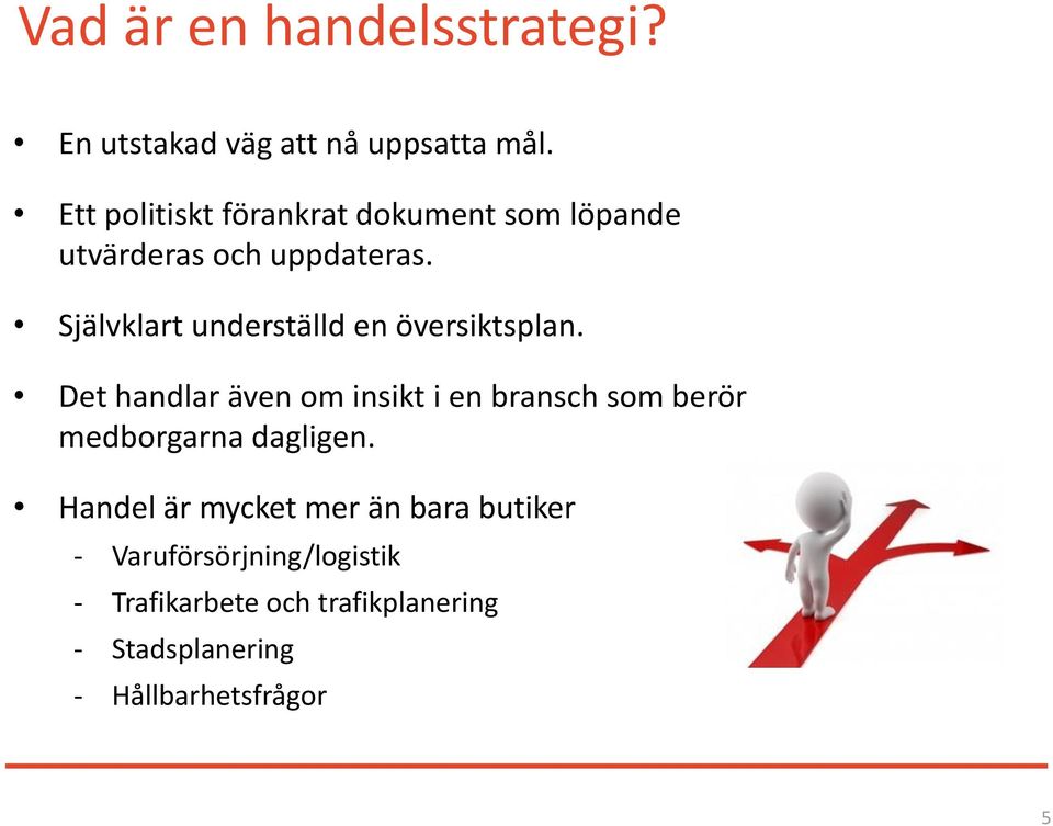 Självklart underställd en översiktsplan.