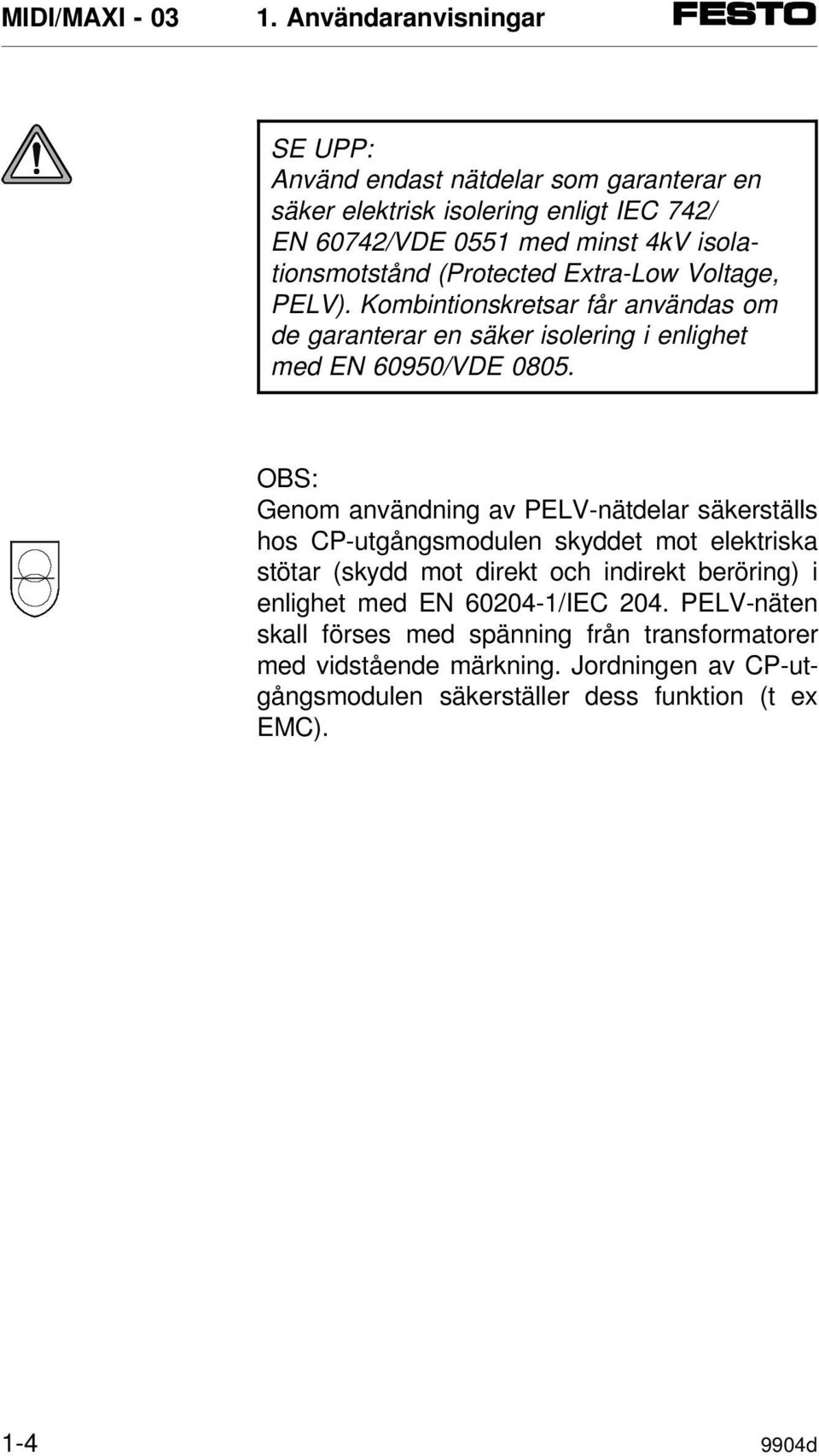 OBS: Genom användning av PELV-nätdelar säkerställs hos CP-utgångsmodulen skyddet mot elektriska stötar (skydd mot direkt och indirekt beröring) i enlighet med EN