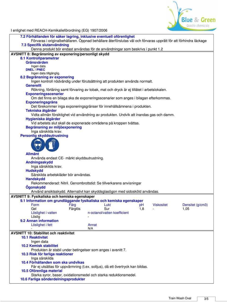 2 AVSNITT 8: Begränsning av exponering/personligt skydd 8.1 Kontrollparametrar Gränsvärden DNEL / PNEC 8.