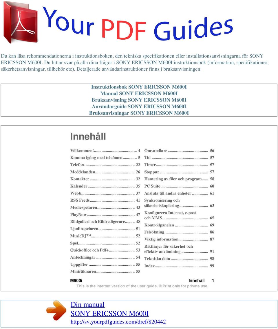 Du hittar svar på alla dina frågor i instruktionsbok (information, specifikationer,