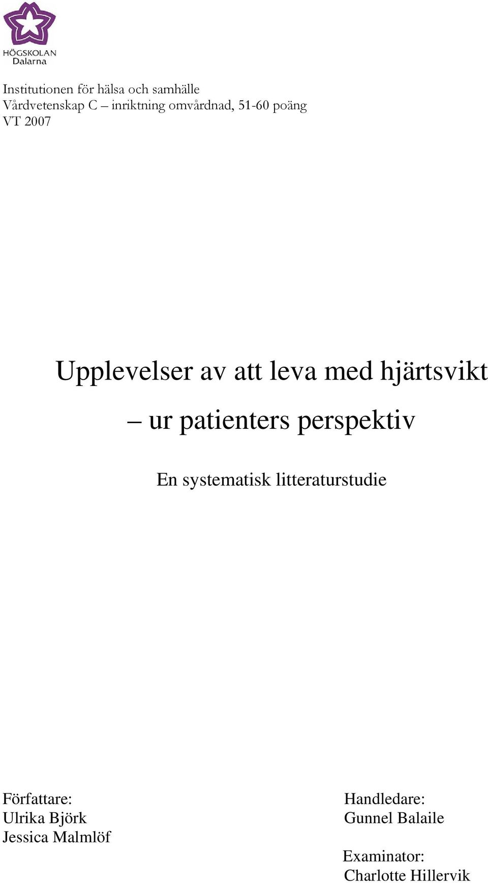 patienters perspektiv En systematisk litteraturstudie Författare: Ulrika
