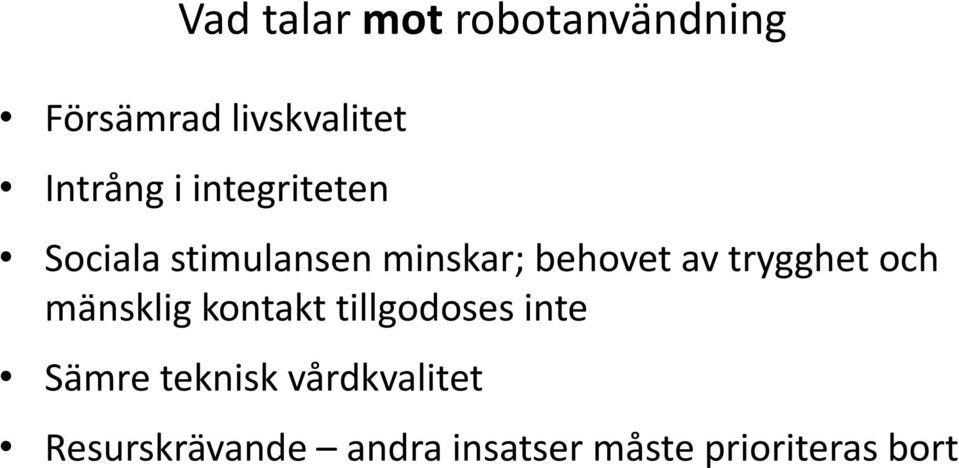 trygghet och ma nsklig kontakt tillgodoses inte Sämre