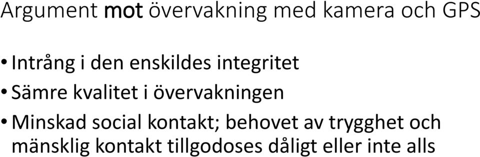 övervakningen Minskad social kontakt; behovet av