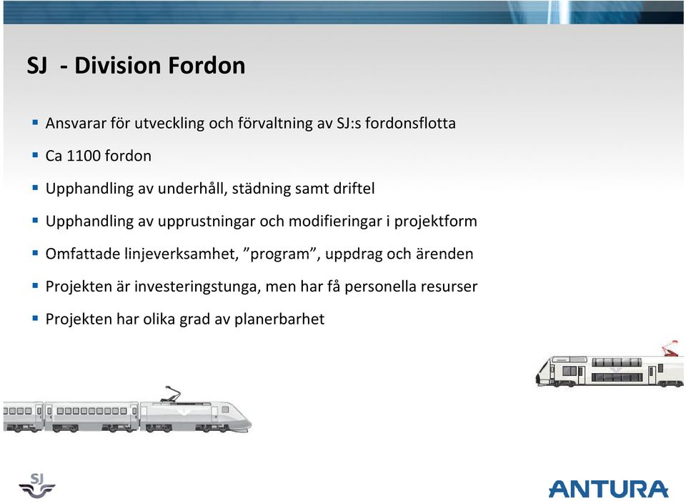 modifieringar i projektform Omfattade linjeverksamhet, program, uppdrag och ärenden