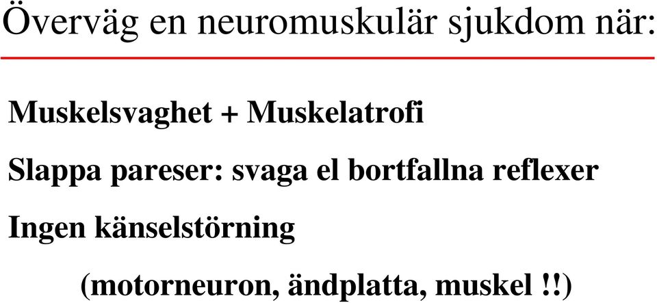 pareser: svaga el bortfallna reflexer