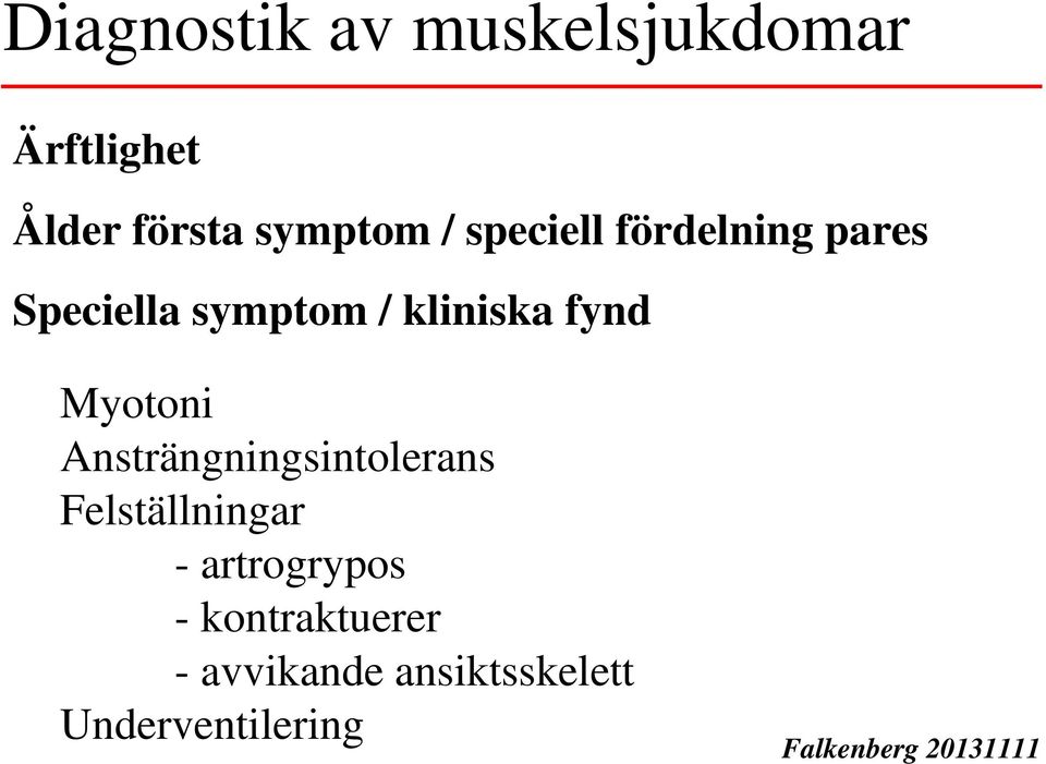 kliniska fynd Myotoni Ansträngningsintolerans Felställningar