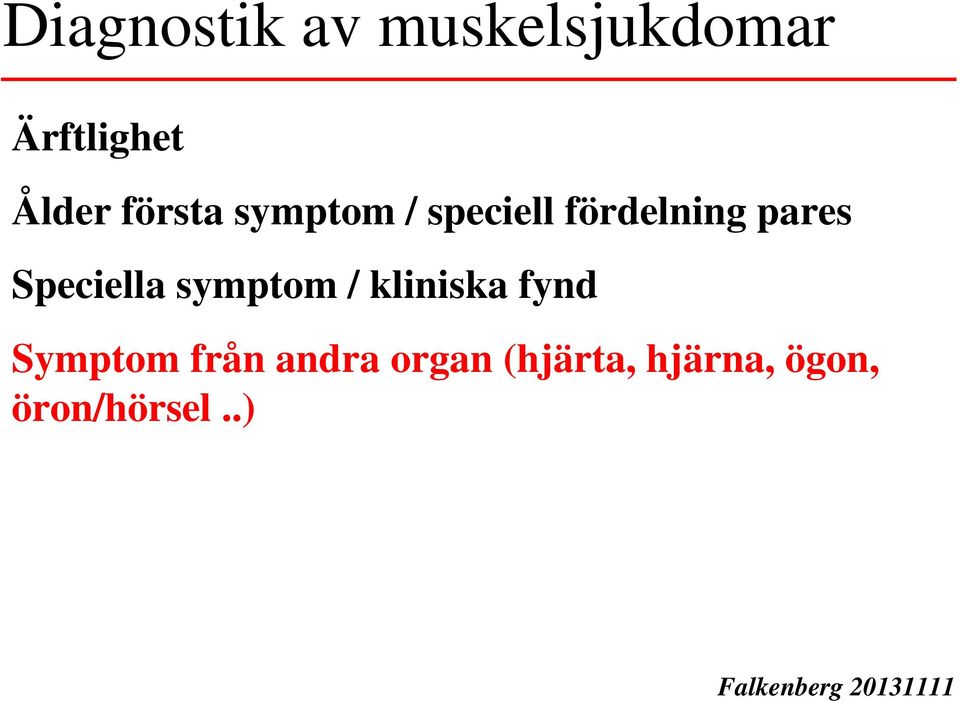 Speciella symptom / kliniska fynd Symptom från