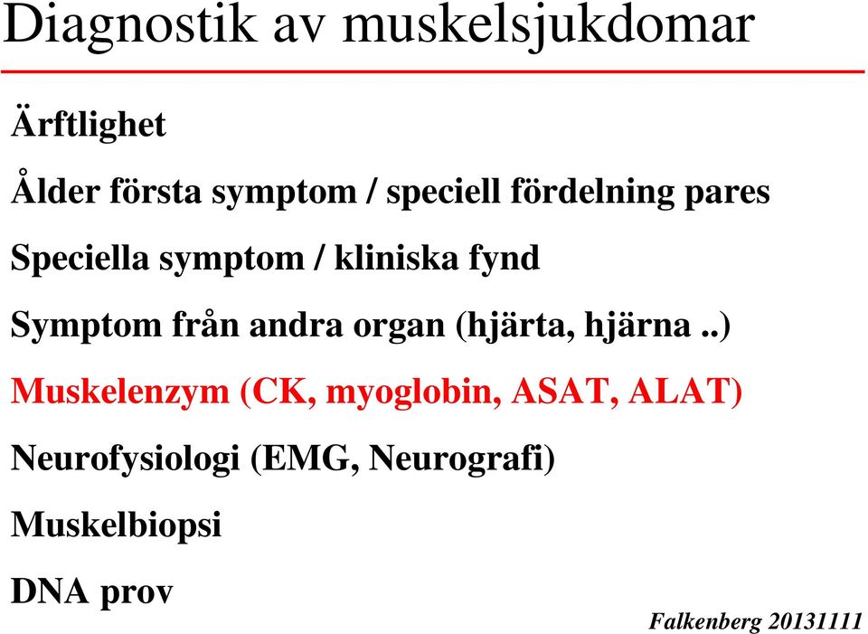 Symptom från andra organ (hjärta, hjärna.