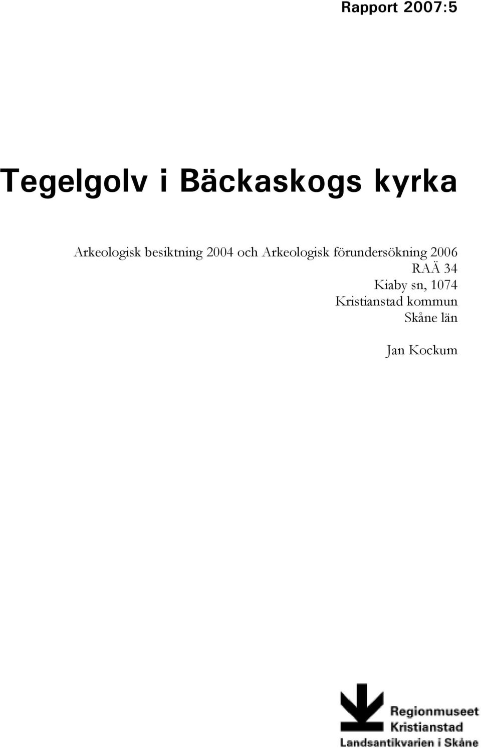 Arkeologisk förundersökning 2006 RAÄ 34