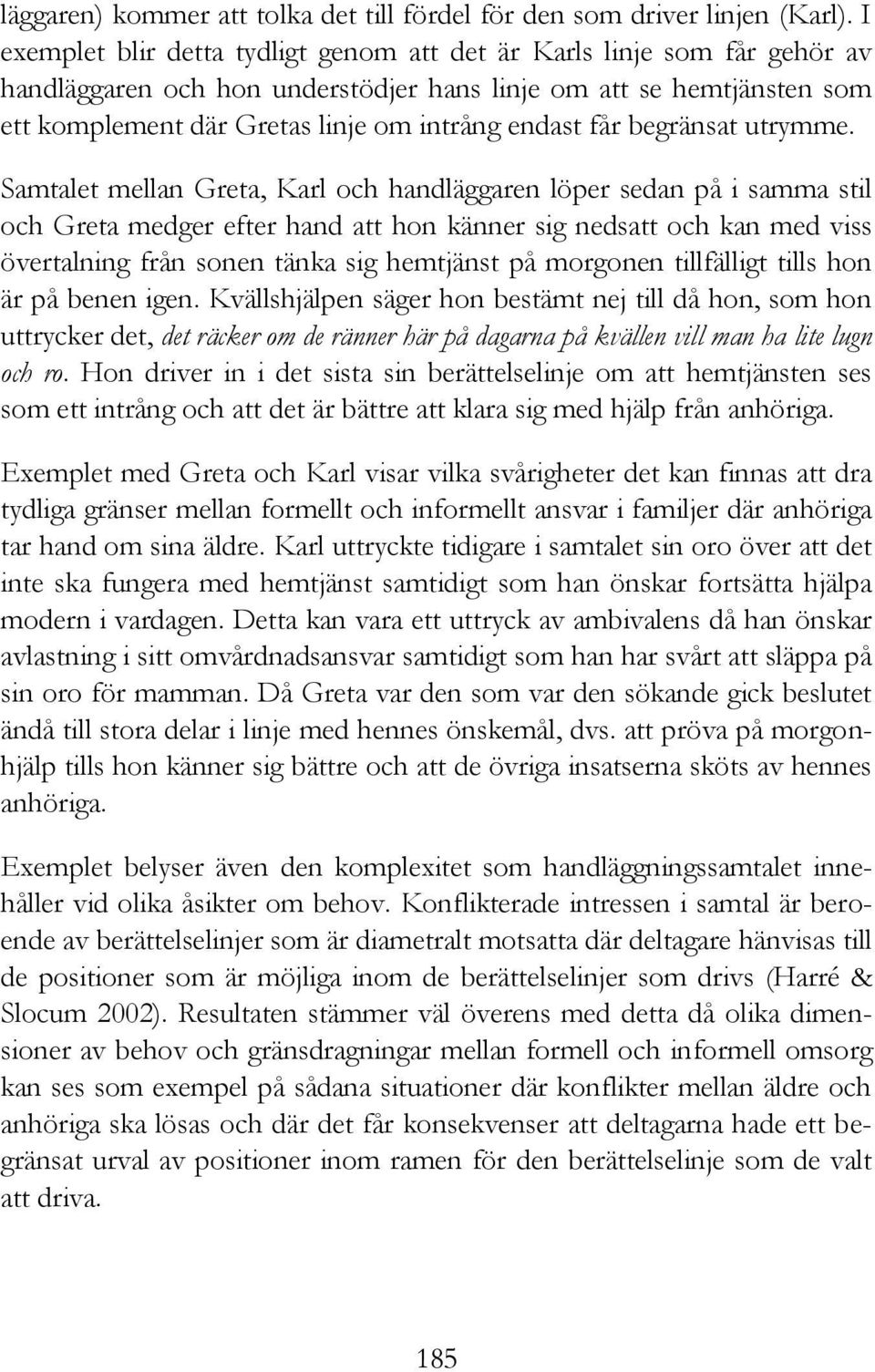 får begränsat utrymme.