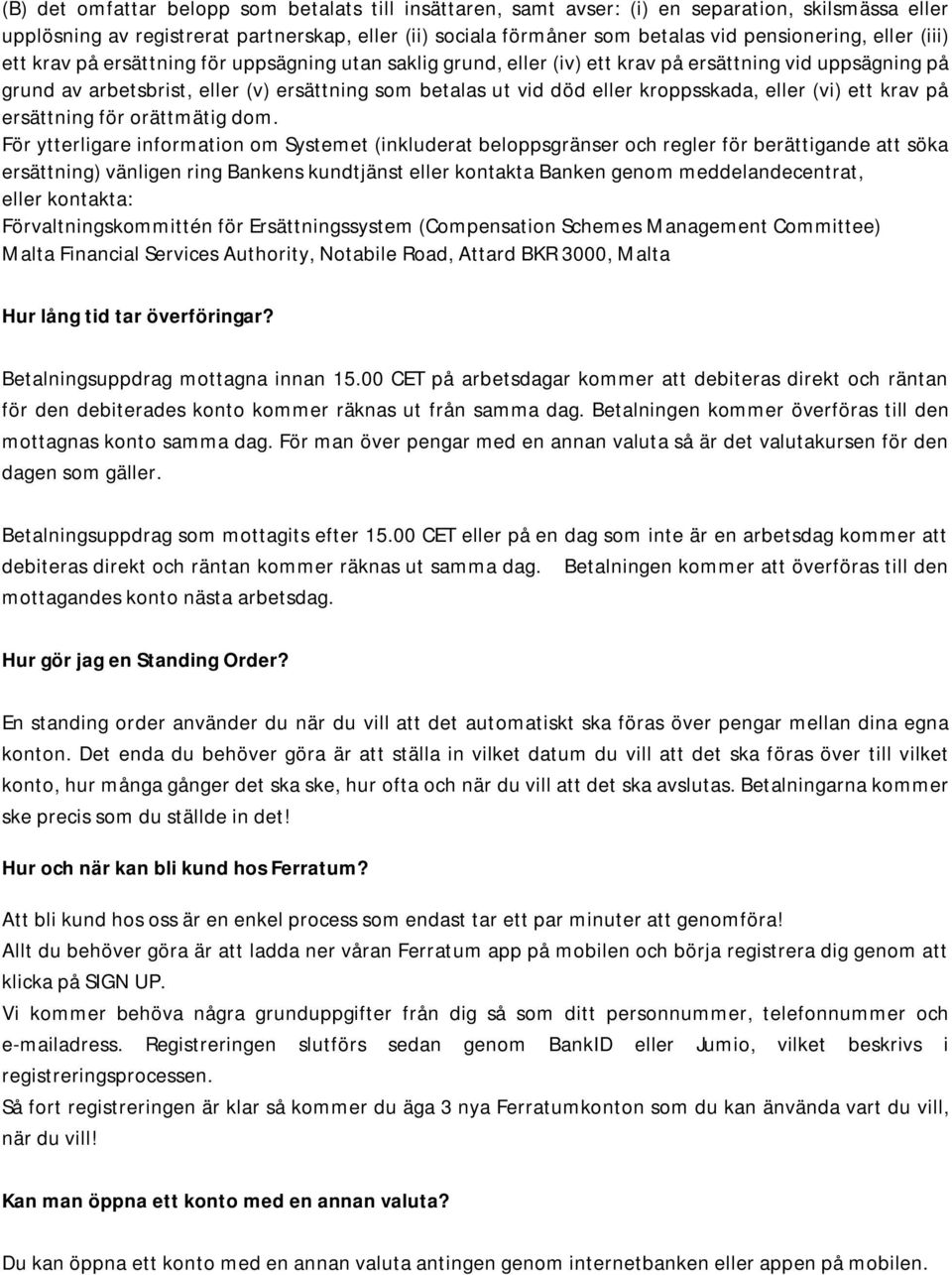 kroppsskada, eller (vi) ett krav på ersättning för orättmätig dom.