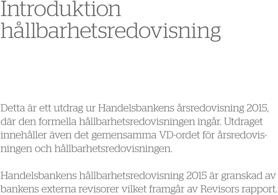 Utdraget innehåller även det gemensamma VD-ordet för årsredovisningen och hållbarhets