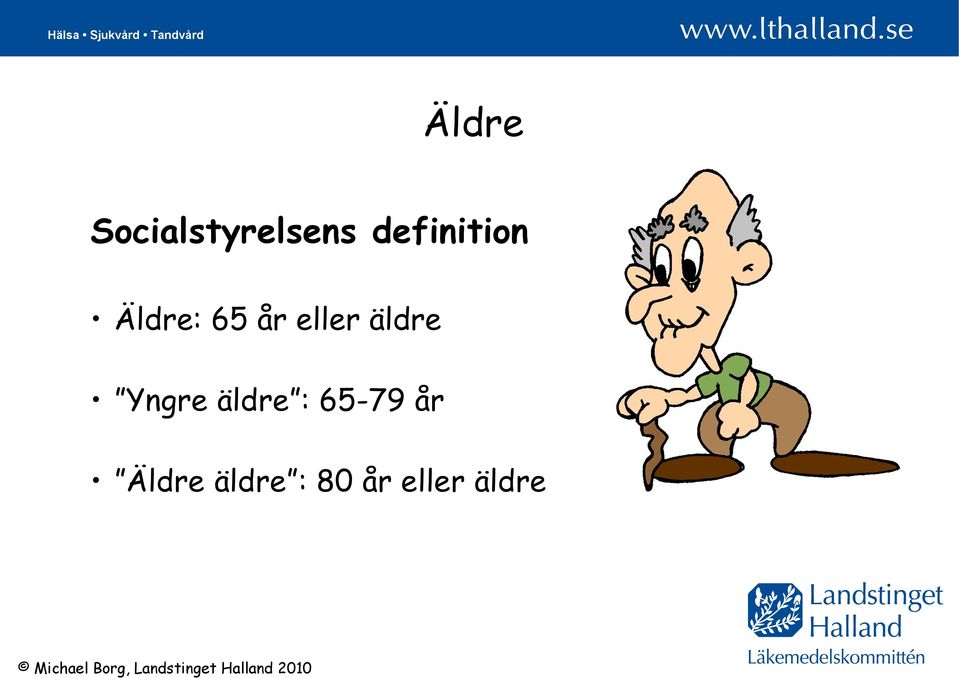 äldre Yngre äldre : 65-79 år