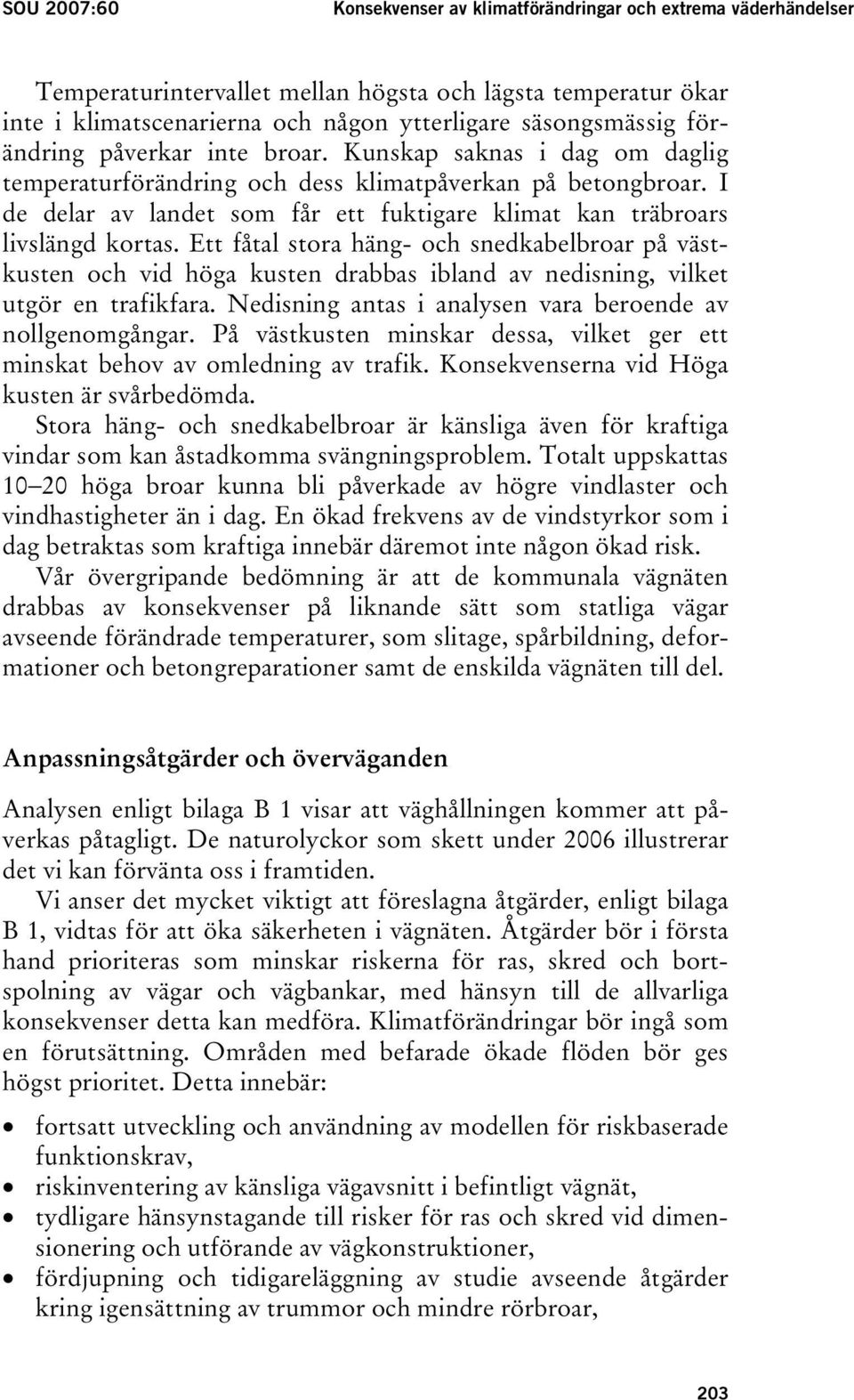 I de delar av landet som får ett fuktigare klimat kan träbroars livslängd kortas.