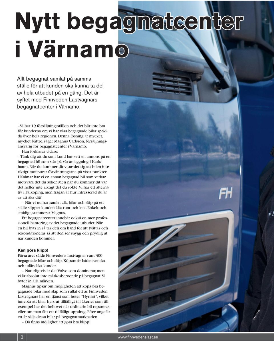 Denna lösning är mycket, mycket bättre, säger Magnus Carlsson, försäljningsansvarig för begagnatcenter i Värnamo.