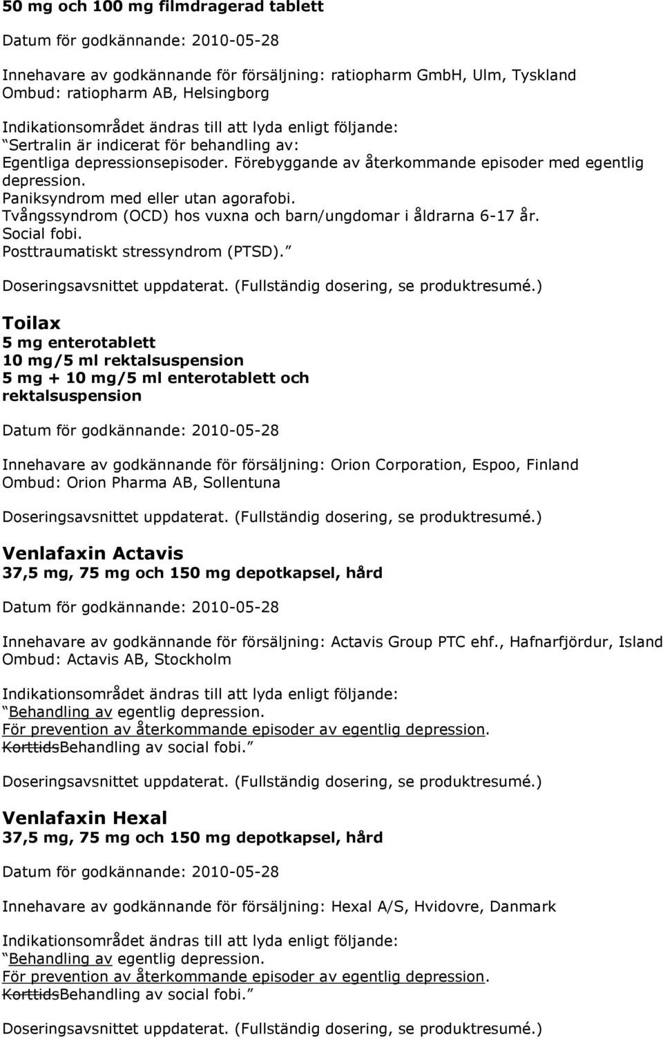Social fobi. Posttraumatiskt stressyndrom (PTSD).