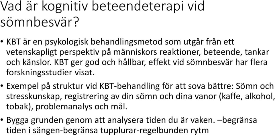 KBT ger god och hållbar, effekt vid sömnbesvär har flera forskningsstudier visat.