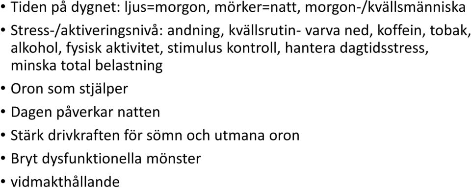 aktivitet, stimulus kontroll, hantera dagtidsstress, minska total belastning Oron som