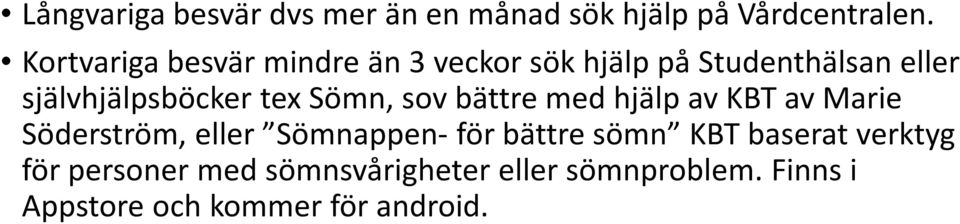 tex Sömn, sov bättre med hjälp av KBT av Marie Söderström, eller Sömnappen- för bättre