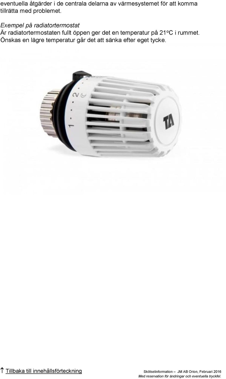 Exempel på radiatortermostat Är radiatortermostaten fullt öppen