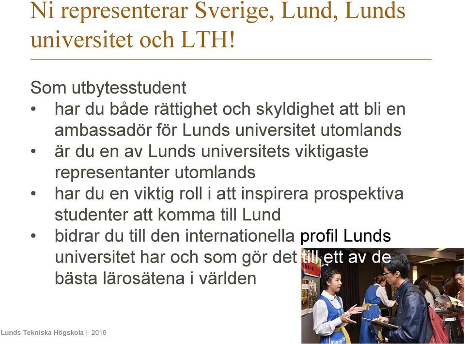 är du en av Lunds universitets viktigaste representanter utomlands har du en viktig roll i att inspirera
