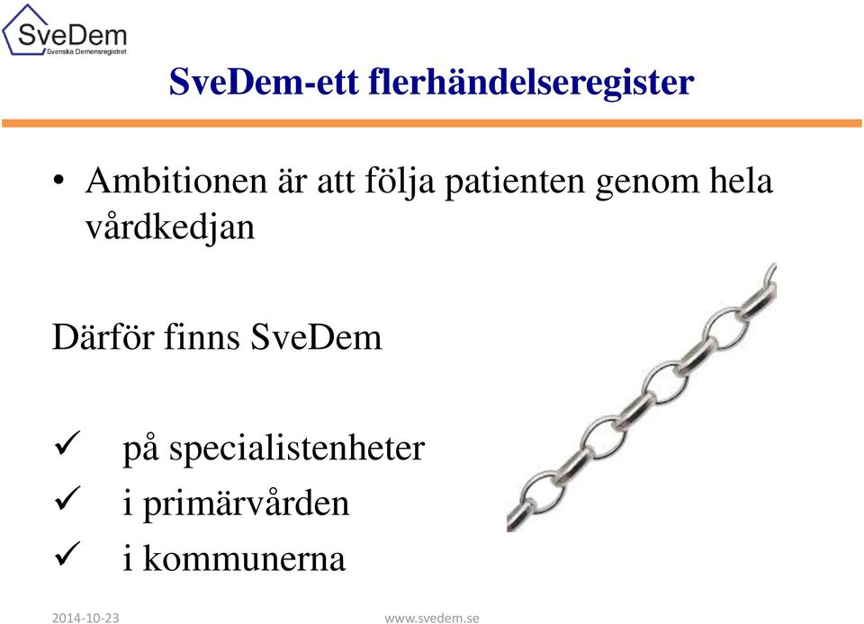 genom hela vårdkedjan Därför finns