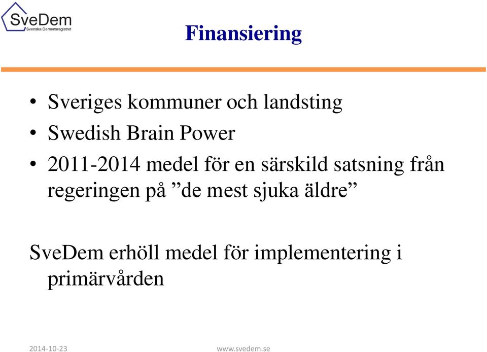 särskild satsning från regeringen på de mest