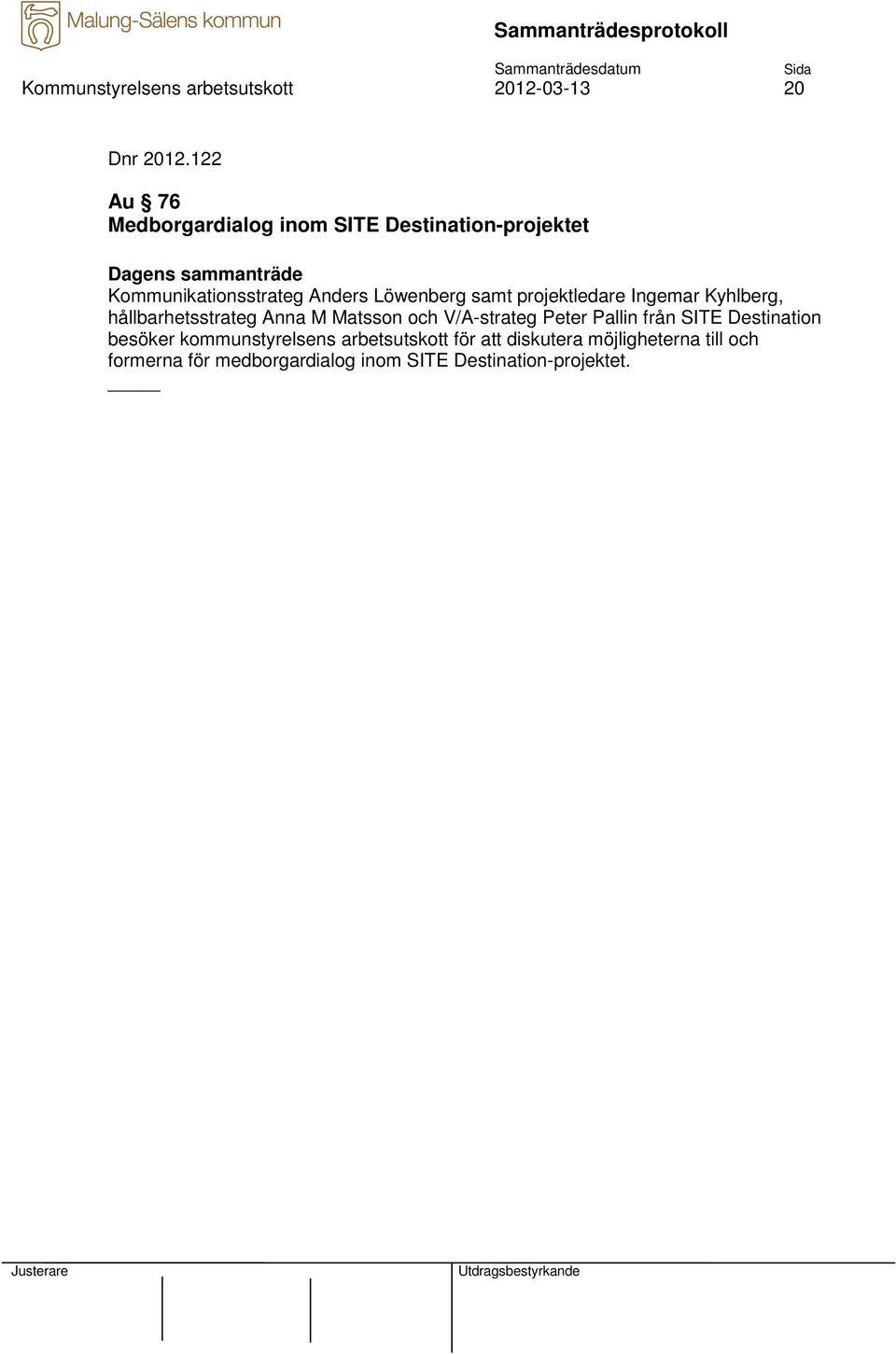 projektledare Ingemar Kyhlberg, hållbarhetsstrateg Anna M Matsson och V/A-strateg Peter Pallin från
