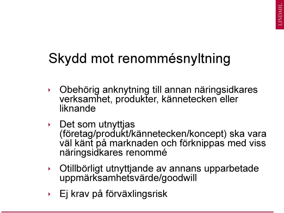 (företag/produkt/kännetecken/koncept) ska vara väl känt på marknaden och förknippas med